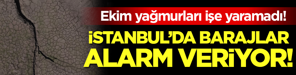 Ekim yağmurları işe yaramadı: İstanbul’da barajlar alarm veriyor!